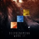 Deephenomena - Work It (Original Mix)