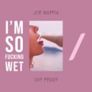 Joe Maffia - I\'m So Fucking Wet (Original Mix)