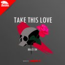 Braze DN - Take This Love (Original Mix)