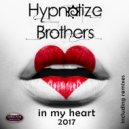 Hypnotize Brothers - In My Heart 2017 (Deepscreen Remix)
