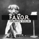 F.A.V.O.R. - Drunken Violin (Original Mix)
