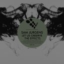 Sam Jurgens - Let Us Observe The Effects (Staccato (Can) Remix)