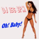 DJ 156 BPM - Oh! Baby!