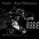 Kach - Age Dinosaur (Cynops Vip Rmx)