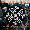 StrainHouse - Love Is Unpredicatable (Original Mix)