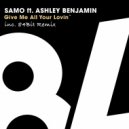 SAMO & Ashley Benjamin - Gimme All Your Loving (84Bit Remix)