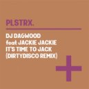 DJ Dagwood feat Jackie Jackie - It\'s Time To Jack (Dirtydisco Remix)