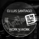 DJ Luis Santiago - Work-N-Work (DJ Luis Santiagos Jackin House Radio)