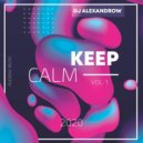 DJ ALEXANDROW - KEEP CALM VOL.1 (Mix)