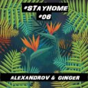 ALEXANDROV & GINGER - #STAYHOME #06 ()