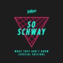 So Schway - What They Don\'t Know (Westend Remix)