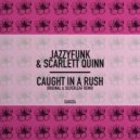 Jazzyfunk, Scarlett Quinn - Caught In A Rush