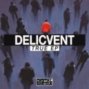 Delicvent - True