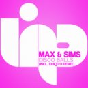 Max & Sims - Disco Balls (Chiqito Remix)
