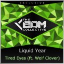 Liquid Year feat. Wolf Clover - Tired Eyes