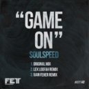 Soulspeed - Game On (Lex Loofah Remix)