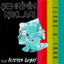 Elyas & Taha feat. Alperen Özbay - Şehrimin Işıkları (Original Mix)