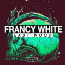 Francy White - Eastwood (Original Mix)