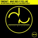 Tomcraft - What Does It Feel Like? (Mucho Stylez Remix)