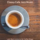 Classy Cafe Jazz Music - Moods for Holidays - Hip Piano and Alto Sax Duo ()