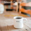 Smooth Dinner Jazz - Spacious Background Music for Boutique Cafes ()