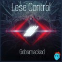 Gobsmacked - Lose Control