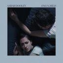 Sarah Dooley - Only Child (Original Mix)