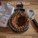 Chill Cafe Music - Sprightly Moods for Holidays