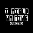 Mike Relm - I Yield My Time (Original Mix)