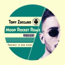Tony Zuccaro - Tonight Is Our Night (Moon Rocket Remix No Piano Solo)