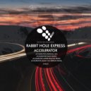 Rabbit Hole Express - Accelerator (Keah Remix)
