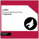 aXtm - Love Is All Around You (Original Mix)
