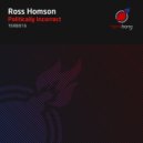 Ross Homson - Politically Incorrect (Edit)
