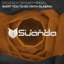 Tycoos & Sandro Mireno feat. Alaera - Want You To Go (Extended Dub Mix)