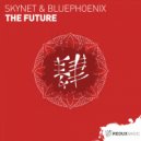 Skynet & Bluephoenix - The Future
