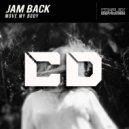 Jam Back - Move My Body
