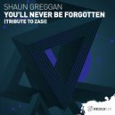 Shaun Greggan - You\'ll Never Be Forgotten (Tribute To Zasi) (Extended Mix)