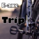 E-Axe - Chacruna Trip (Original Mix)