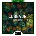 Cubba Jr. - Deep Down (Original Mix)