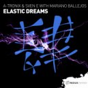 A-Tronix & Sven E with Mariano Ballejos - Elastic Dreams (Original Mix)
