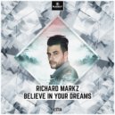 Richard Markz - Believe In Your Dreams