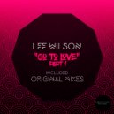 Lee Wilson - Go To Love, Pt. 1 (Original Mix)