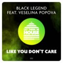 Black Legend Project feat Veselina Popova - Like You Don't Care
