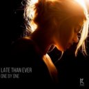 Late Than Ever - One By One (Radio Mix)