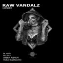 Raw Vandalz - Hooked