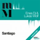 Enea DJ & DJ Lukas Wolf - Santiago (Original Mix)