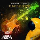 Miguel Noel - Funk The House (Extended Mix)