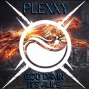 Plexxy - God Damn, It\'s Alive! (Original Mix)