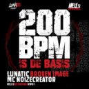 Lunatic & Broken Image feat Mc Noizecreator - 200 BPM is de Basis