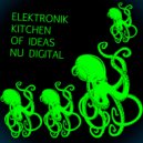 Elektronik Kitchen Of Ideas - Nu Digital (Club Edit)